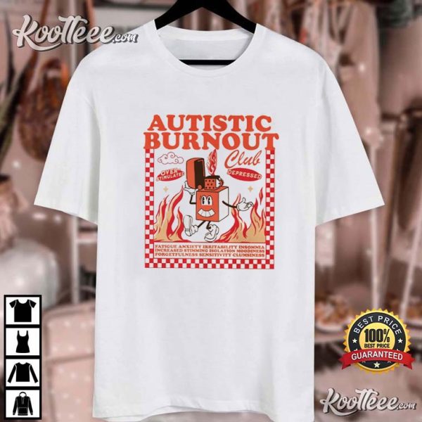 Autistic Burnout Club Neurodiversity Autism T-Shirt