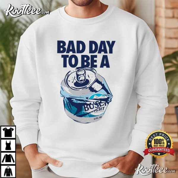 Bad Day To Be A Busch Light T-Shirt