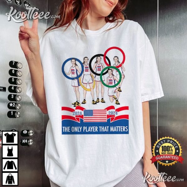 Caitlin Clark Olympics The Only Player That Matters 2024 T-Shirt