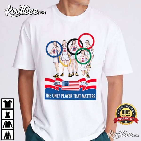 Caitlin Clark Olympics The Only Player That Matters 2024 T-Shirt