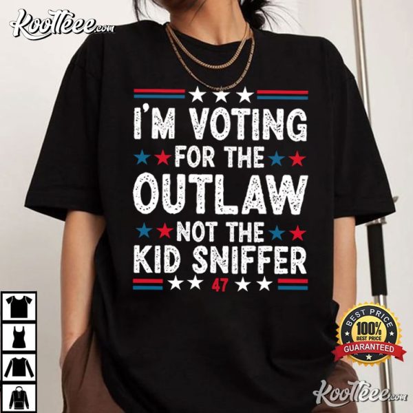 I’m Voting For The Outlaw Not The Kid Sniffer Funny Political T-Shirt