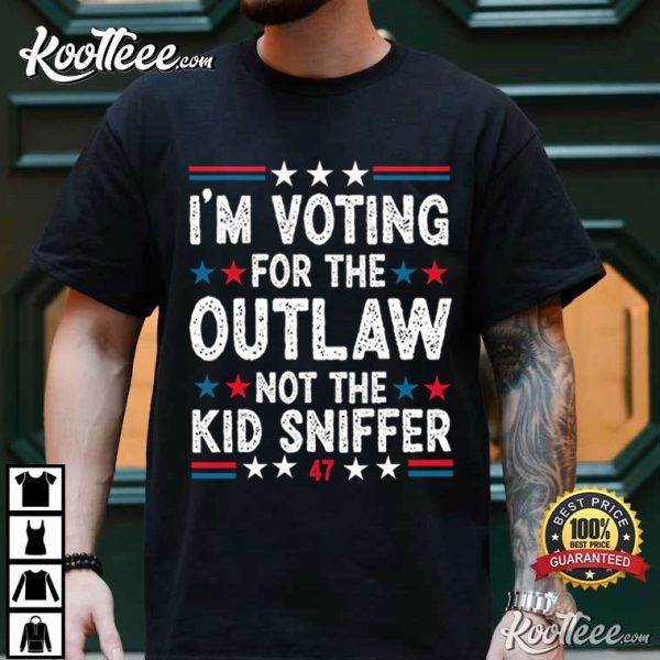 I’m Voting For The Outlaw Not The Kid Sniffer Funny Political T-Shirt