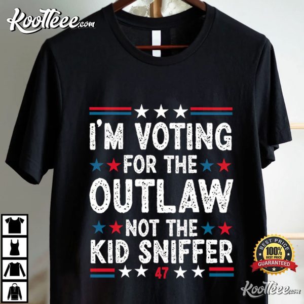 I’m Voting For The Outlaw Not The Kid Sniffer Funny Political T-Shirt