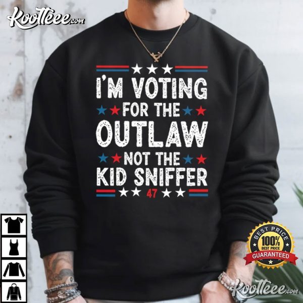 I’m Voting For The Outlaw Not The Kid Sniffer Funny Political T-Shirt