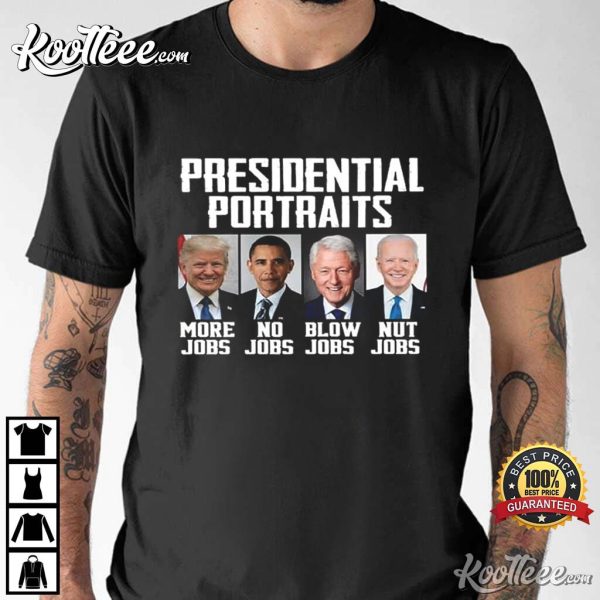 Presidential Portraits Trump More Jobs Biden Nut Jobs T-Shirt