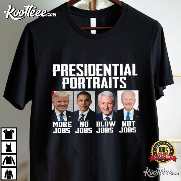 Presidential Portraits Trump More Jobs Biden Nut Jobs T-Shirt