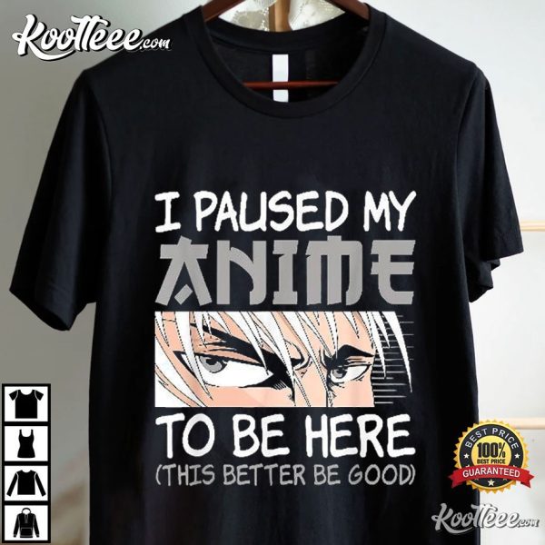 I Paused My Anime To Be Here Funny Otaku Weeb T-Shirt