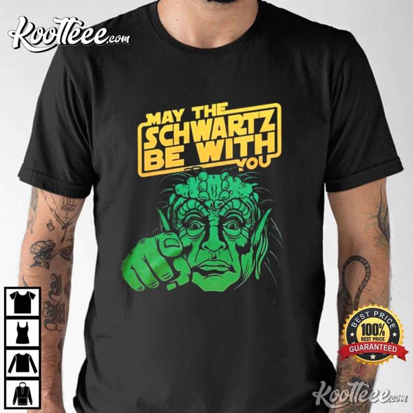 May The Schwartz Be With You T-Shirt