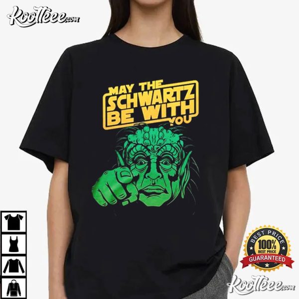 May The Schwartz Be With You T-Shirt