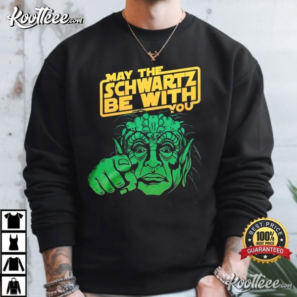 May The Schwartz Be With You T-Shirt