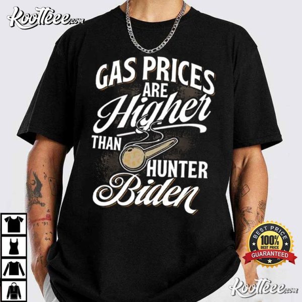 Gas Prices Are Higher Than Hunter Biden T-Shirt