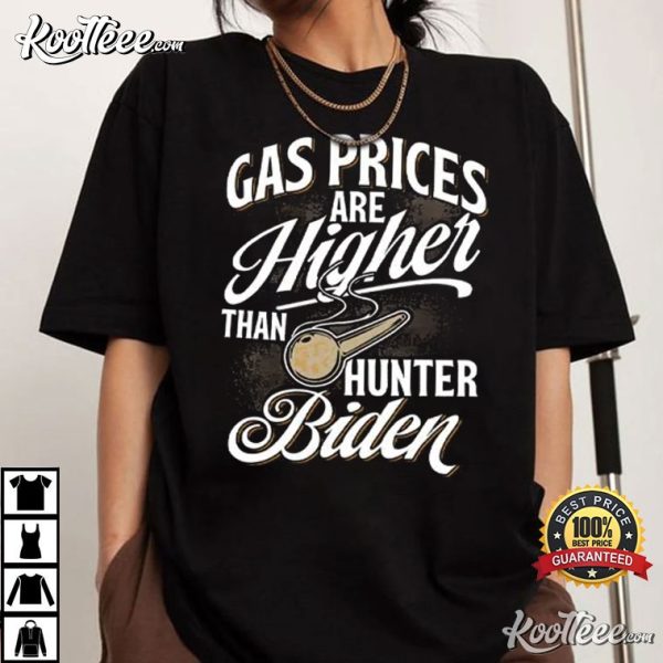 Gas Prices Are Higher Than Hunter Biden T-Shirt