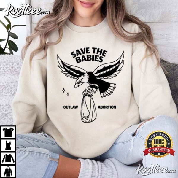 Save The Babies Outlaw Abortion T-Shirt