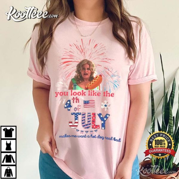 You Look Like The 4th Of July Makes Me Want A Hot Dog T-Shirt