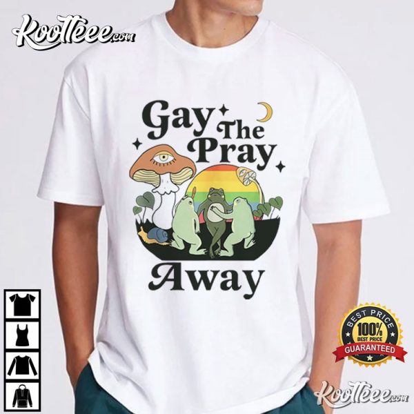 Gay The Pray Away Gay Frog LGBTQ T-Shirt