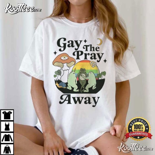 Gay The Pray Away Gay Frog LGBTQ T-Shirt