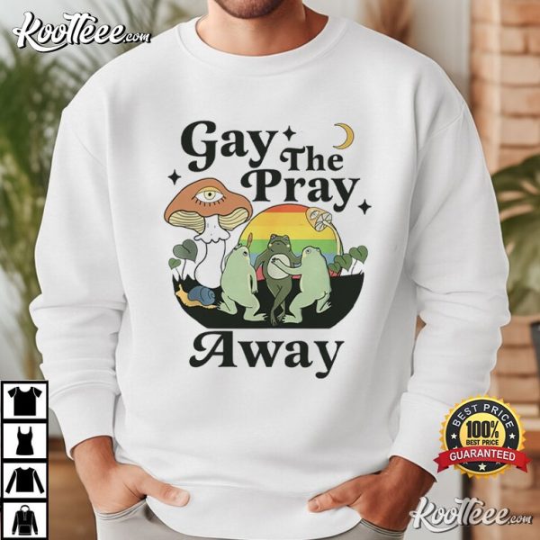 Gay The Pray Away Gay Frog LGBTQ T-Shirt