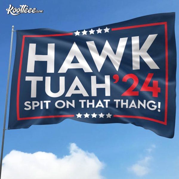 Hawk Tuah 2024 Spit On That Thang Funny Flag