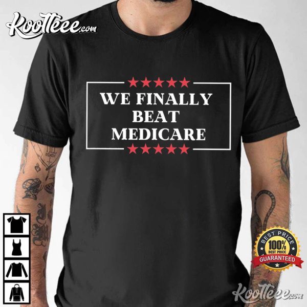 We Finally Beat Medicare Biden Presidential Debate T-Shirt