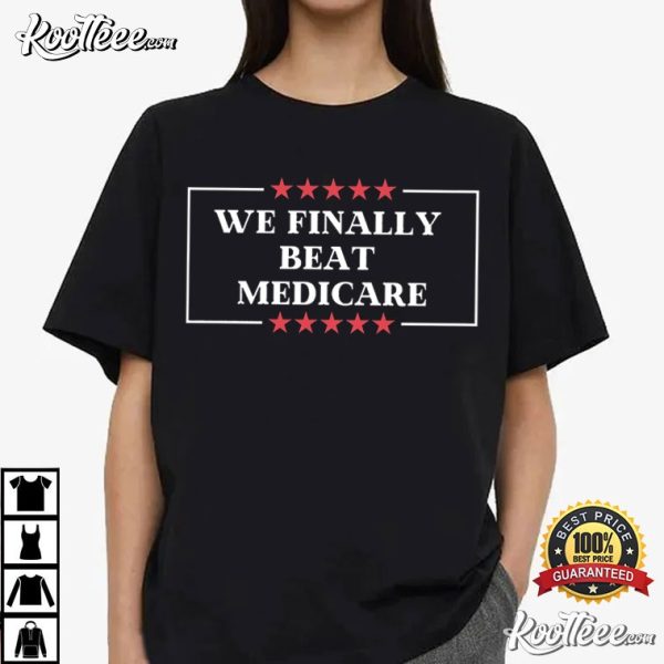 We Finally Beat Medicare Biden Presidential Debate T-Shirt