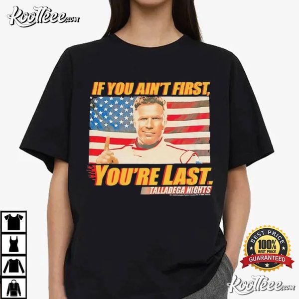 Ricky Bobby If You Ain’t First You’re Last Talladega Nights T-Shirt