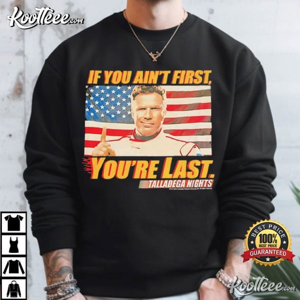 Ricky Bobby If You Ain’t First You’re Last Talladega Nights T-Shirt