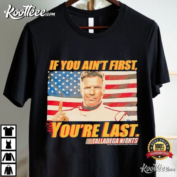 Ricky Bobby If You Ain’t First You’re Last Talladega Nights T-Shirt