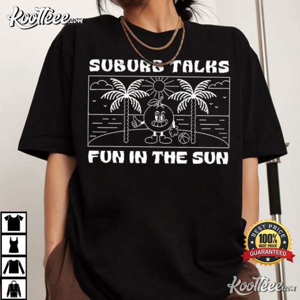 Suburb Talks Summer Fun In The Sun T-Shirt