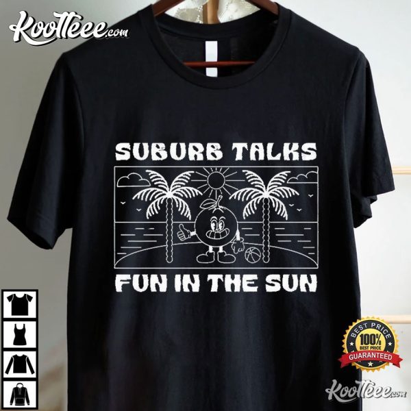 Suburb Talks Summer Fun In The Sun T-Shirt