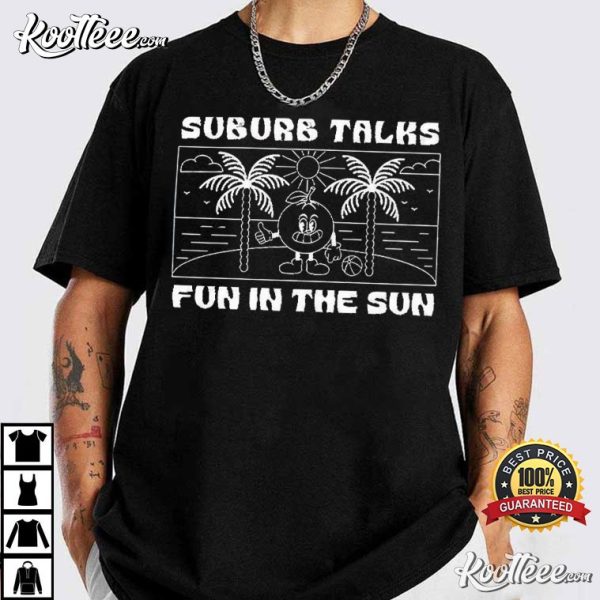 Suburb Talks Summer Fun In The Sun T-Shirt