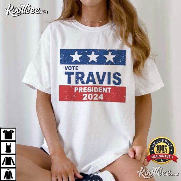 Vote Travis For President 2024 T-Shirt