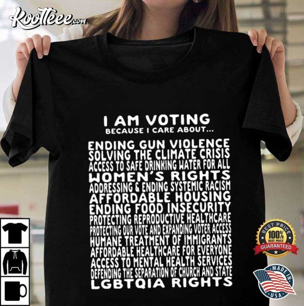 I Am Voting Because Liberal Politics Feminist T-Shirt