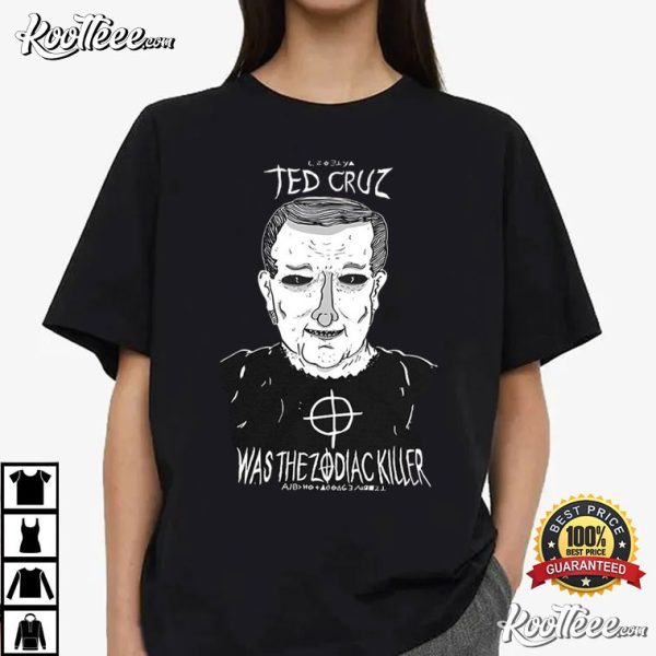 Ted Cruz Was The Zodiac Killer T-Shirt