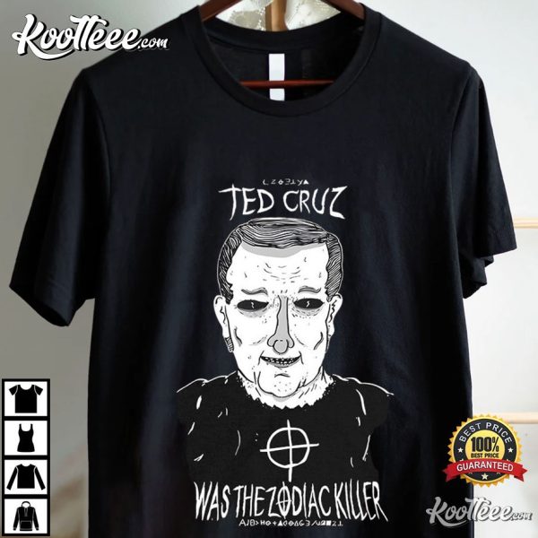 Ted Cruz Was The Zodiac Killer T-Shirt