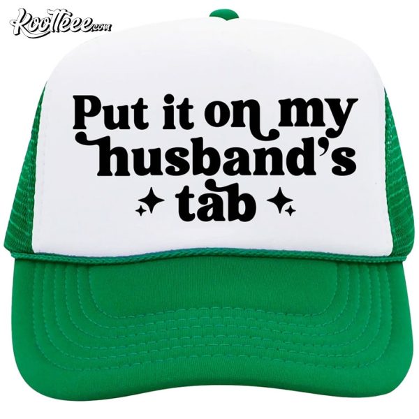 Gift For Wife Put It On My Husbands Tab Trucker Hat