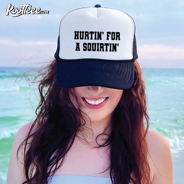 Hurtin For A Squirtin Hat Funny Trucker Cap