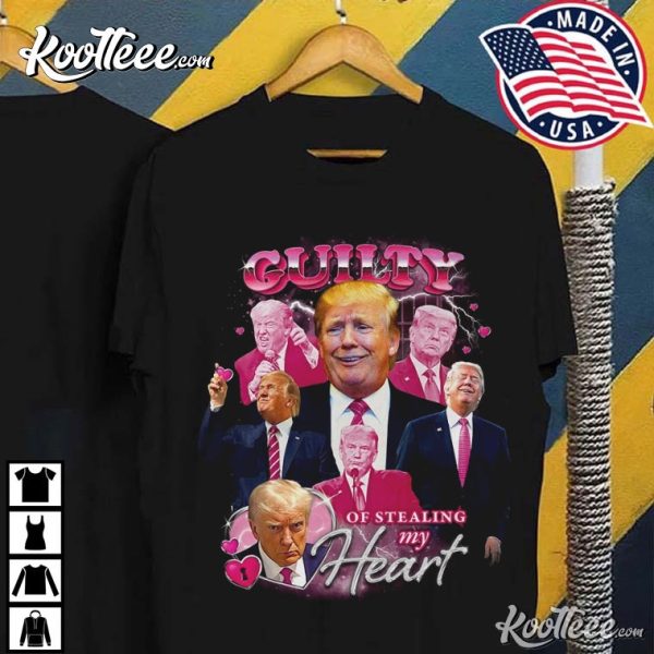 Donald Trump Guilty Of Stealing My Heart Vintage T-Shirt