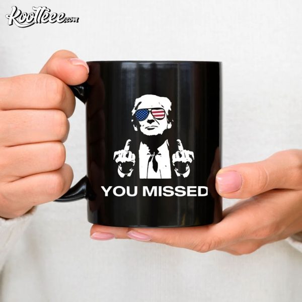 You Missed Trump Shooting Pennsylvania Rally Mug