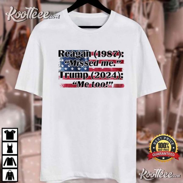 Trump Assassination Reagan 1987 Miss Me Trump 2024 Me Too T-Shirt