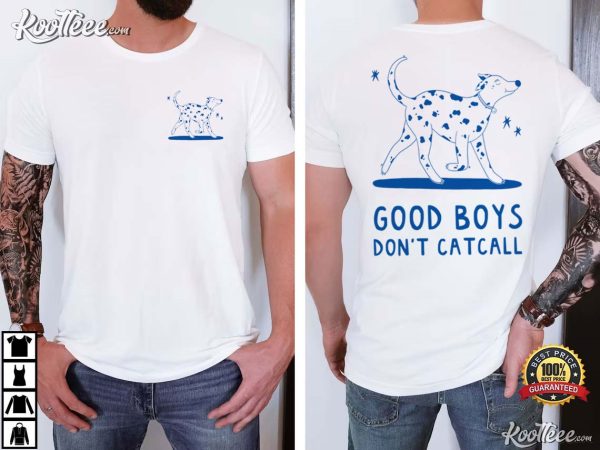 Good Boys Don’t Catcall T-Shirt