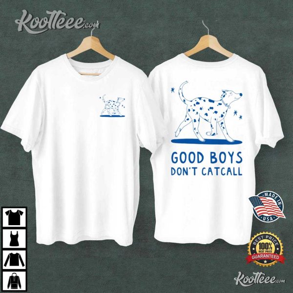 Good Boys Don’t Catcall T-Shirt