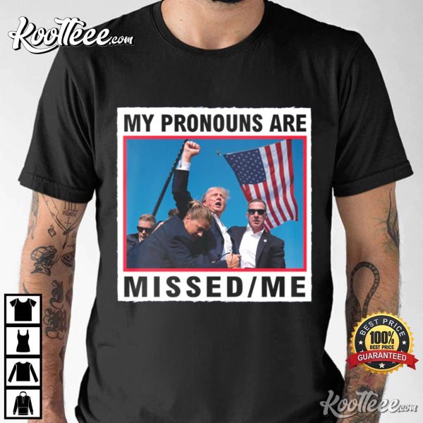 My Pronouns Are Missed Me Trump 2024 MAGA T-Shirt