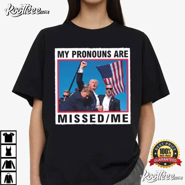 My Pronouns Are Missed Me Trump 2024 MAGA T-Shirt