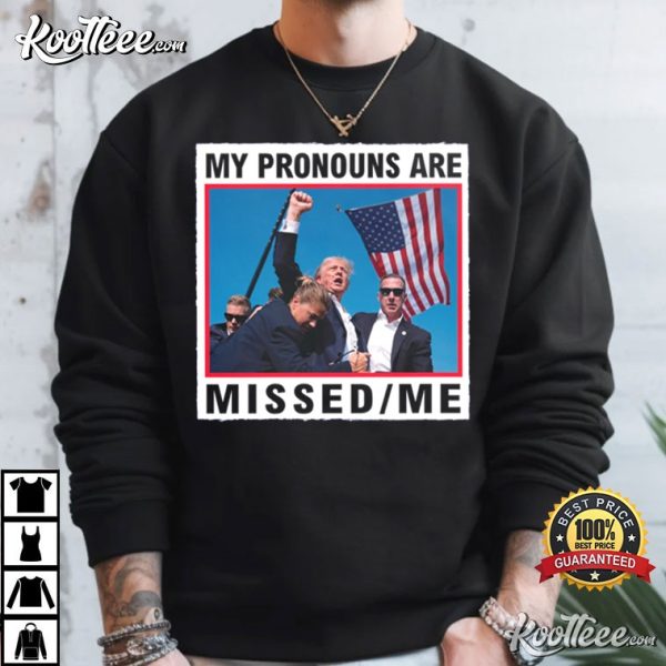 My Pronouns Are Missed Me Trump 2024 MAGA T-Shirt