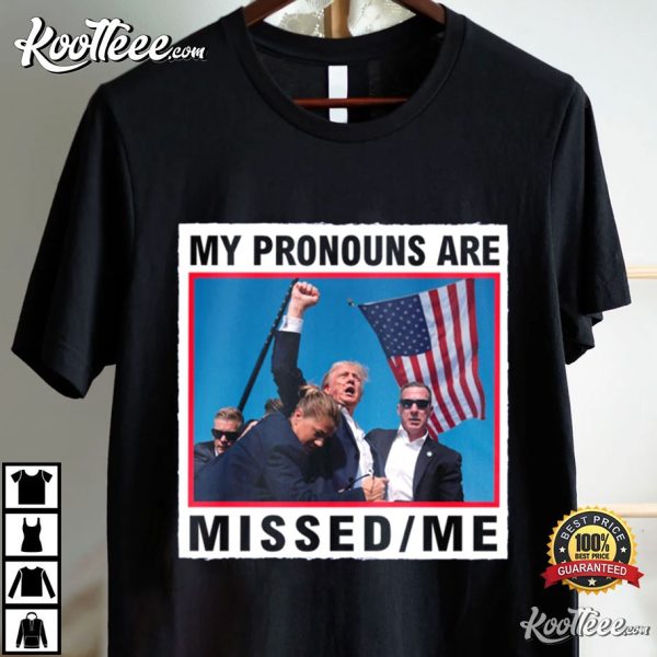 My Pronouns Are Missed Me Trump 2024 MAGA T-Shirt