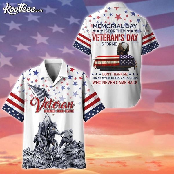 Memorial Day Is For Them Veteran’s Day Is For Me Hawaiian Shirt