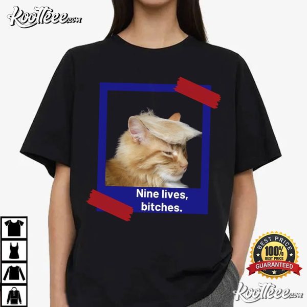 Donald Trump Shooting Nine Lives Bitches T-Shirt