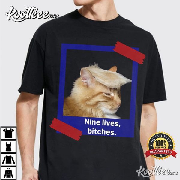 Donald Trump Shooting Nine Lives Bitches T-Shirt