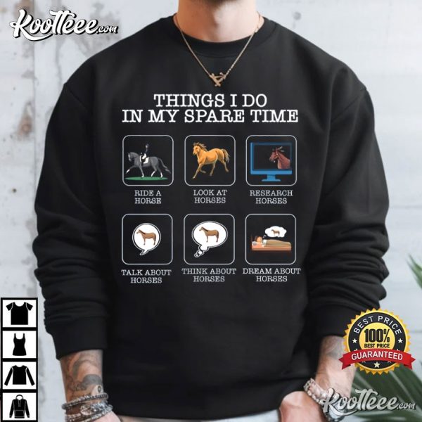 Horse Lover Things I Do In My Spare Time T-Shirt