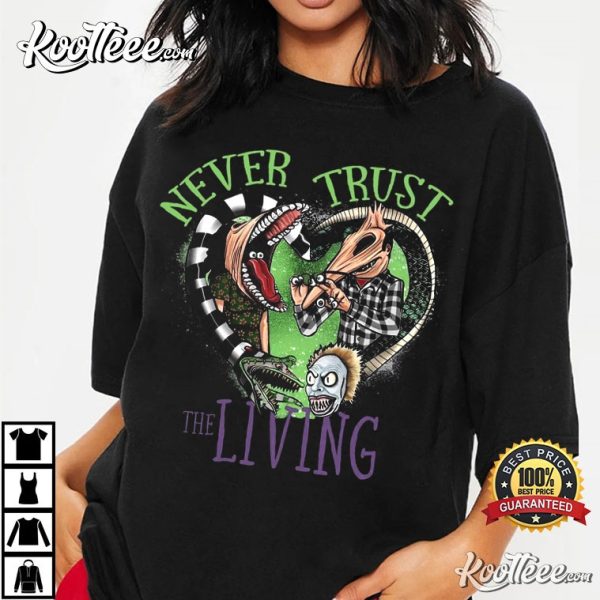 Never Trust The Living Beetlejuice Quote T-Shirt